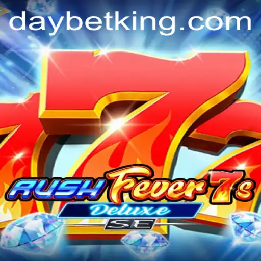 RushFever7sDeluxeSE: Navigating the Pulse of the Game World with DAYBET